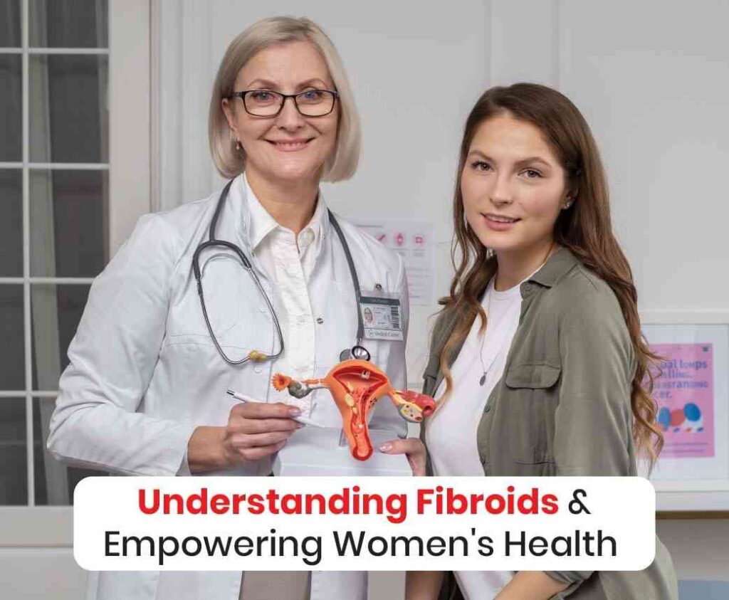 understanding fibroids and empowering womens health