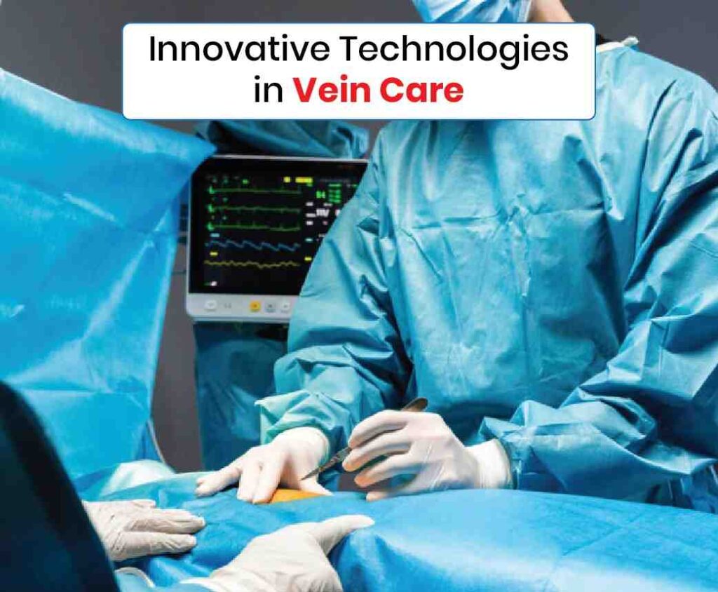 Innovative Technologies in Vein Care